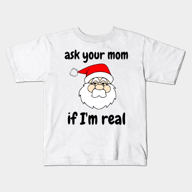 Ask your Mom If I'm real Kids T-Shirt by ArchiesFunShop
